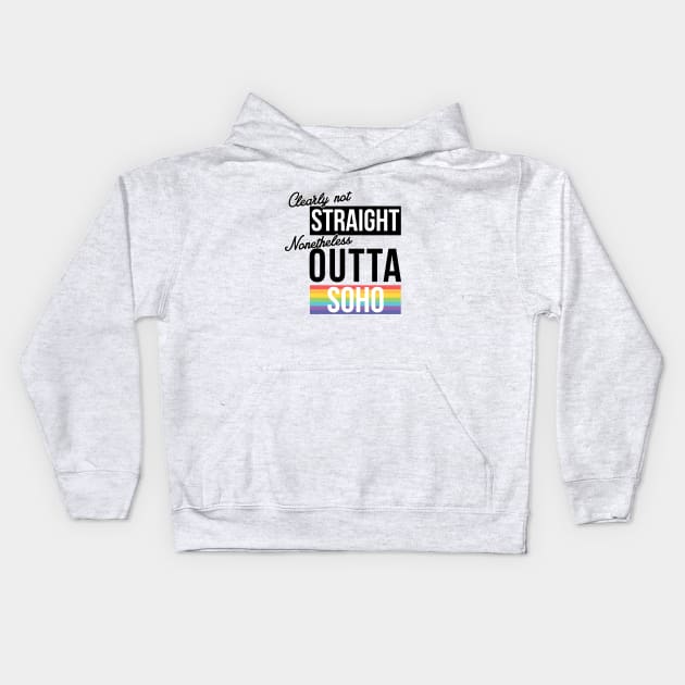 (Clearly Not) Straight (Nonetheless) Outta Soho Kids Hoodie by guayguay